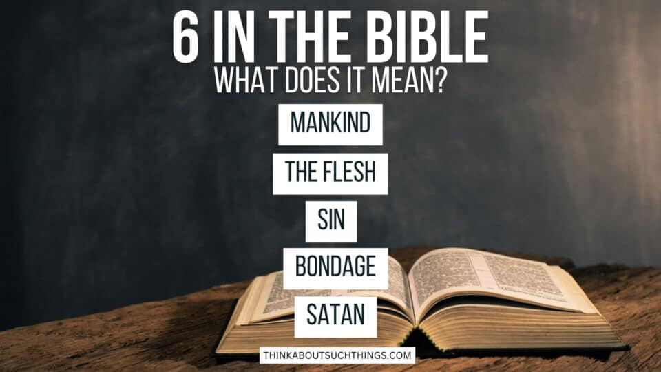 the-biblical-meaning-of-the-number-6-think-about-such-things
