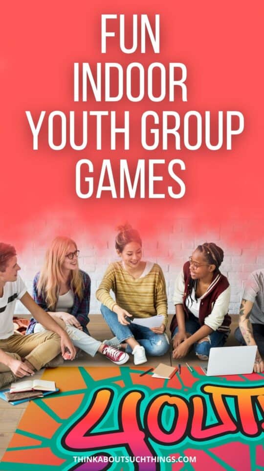 Fun Indoor Youth Group Games They Will Love Think About Such Things 3228