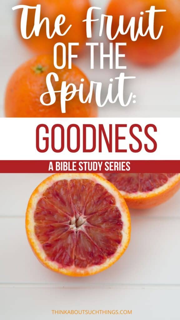 The Fruit Of The Spirit: Goodness