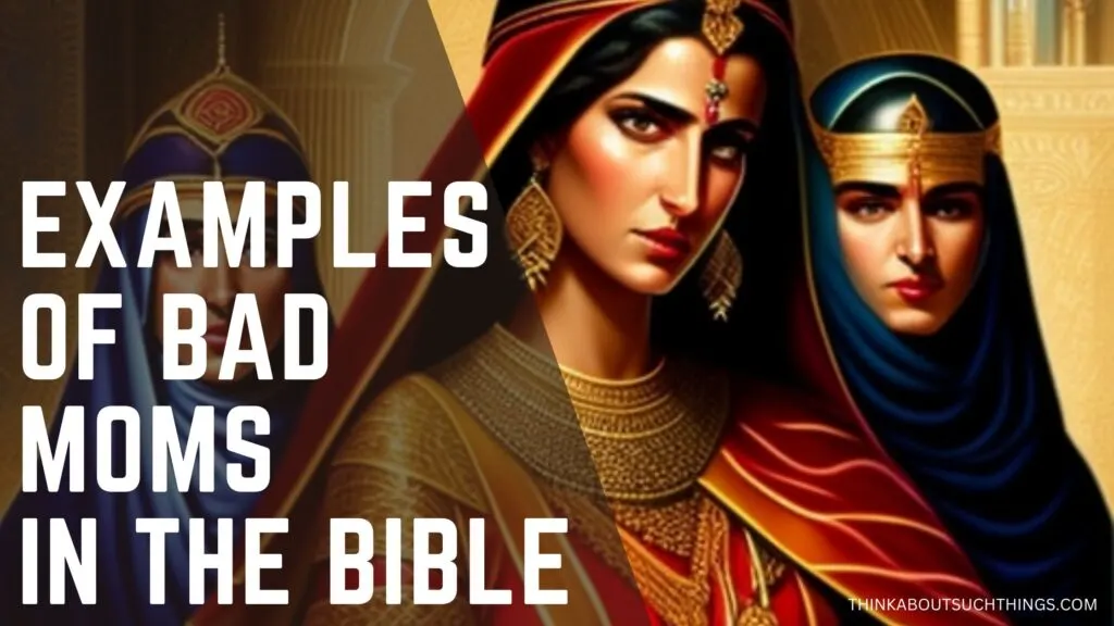 Examples of bad mothers in the Bible