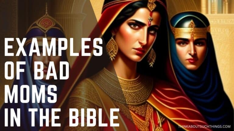 The 7 Most Notoriously Bad Mothers In The Bible | Think About Such Things