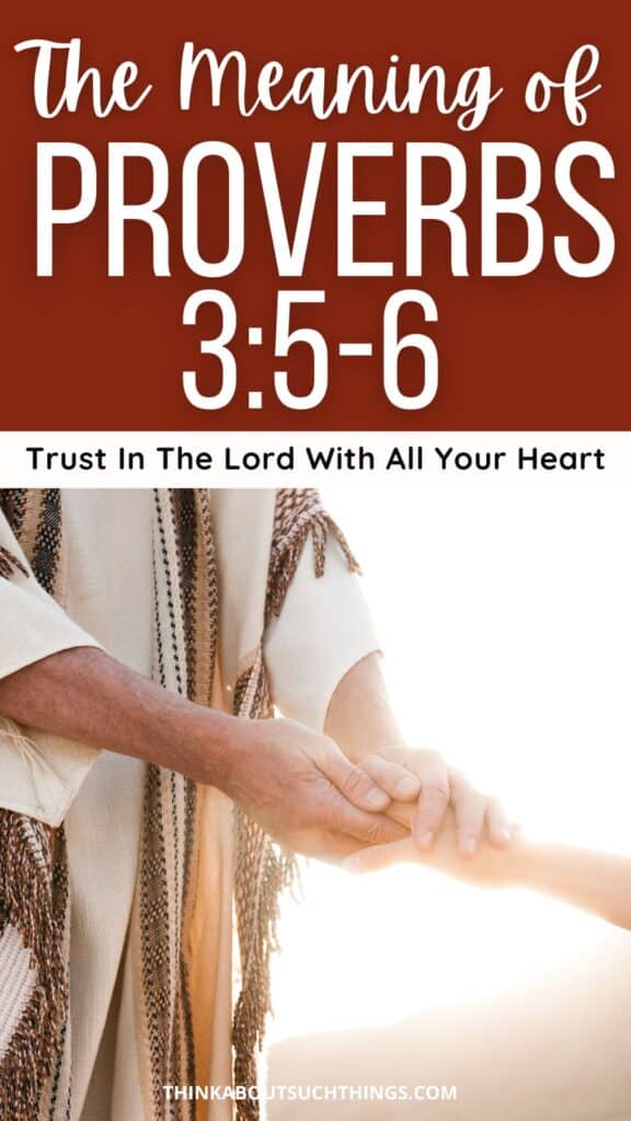 The Meaning Of Proverbs 3:5-6 (Trust In The Lord With All Your Heart)