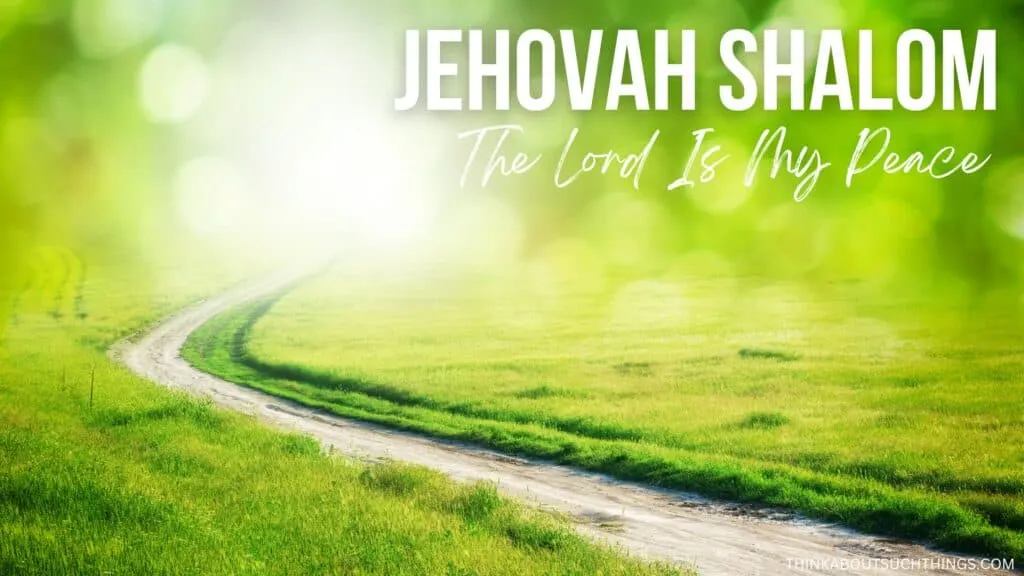 Jehovah Shalom God is peace or the Lord is my peace