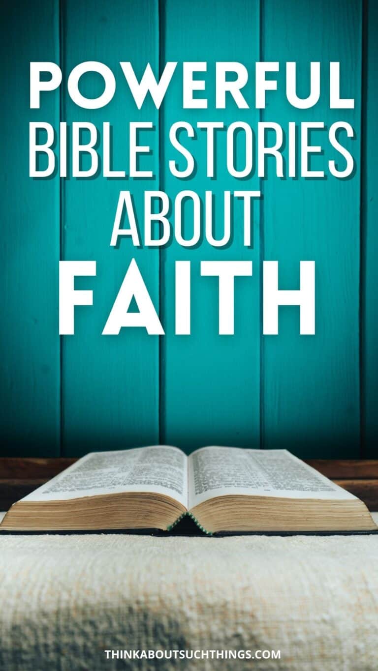 Powerful Bible Stories About Faith To Stir You Up | Think About Such Things