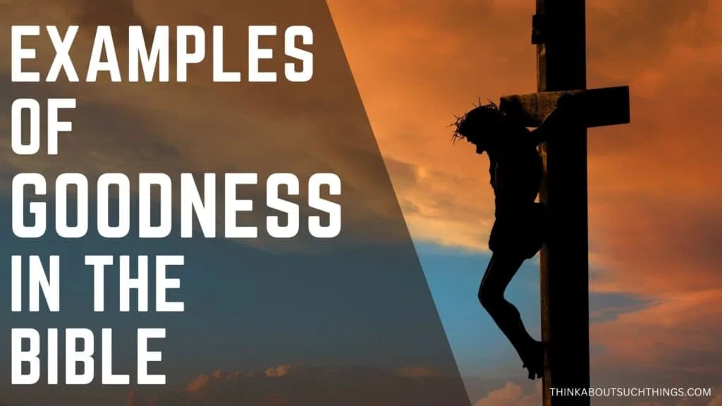 examples of goodness in the Bible