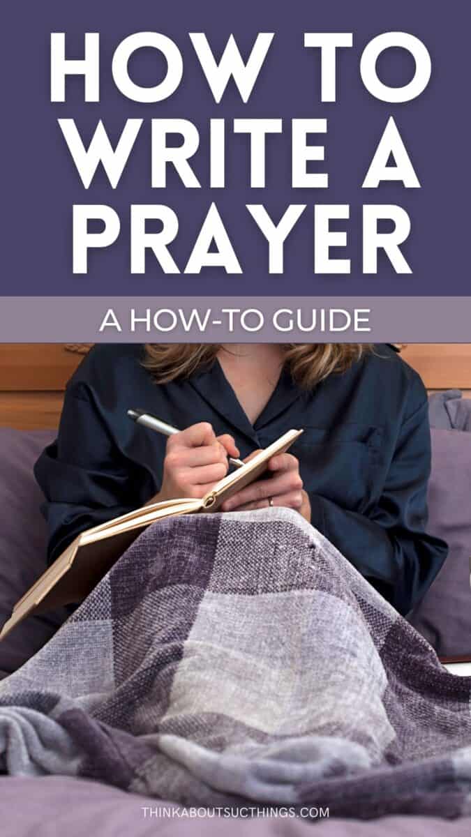 How To Write A Prayer: A How-To Guide | Think About Such Things