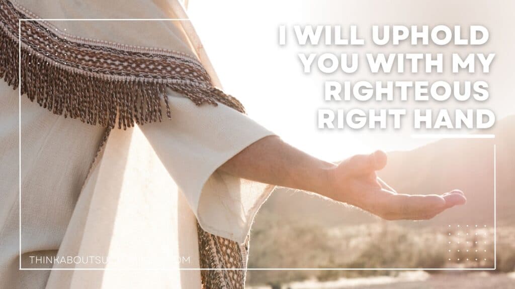 I will uphold you with My righteous right hand Meaning