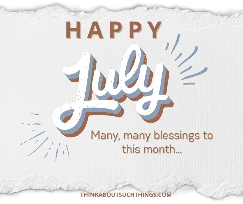 Welcome july blessings