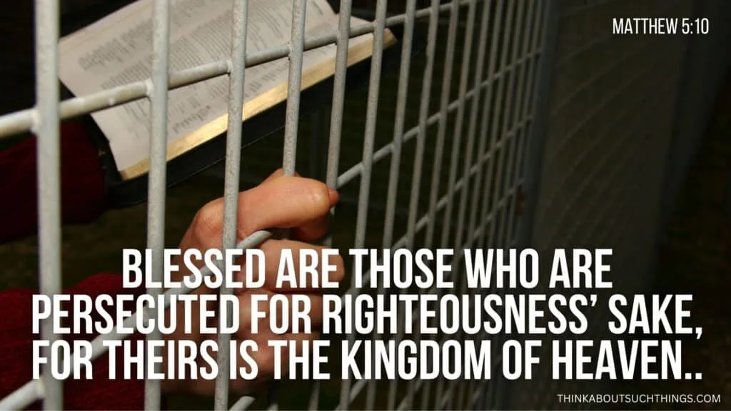 Blessed Are Those Who Are Persecuted for Righteousness’ Sake, for Theirs Is the Kingdom of Heaven Meaning