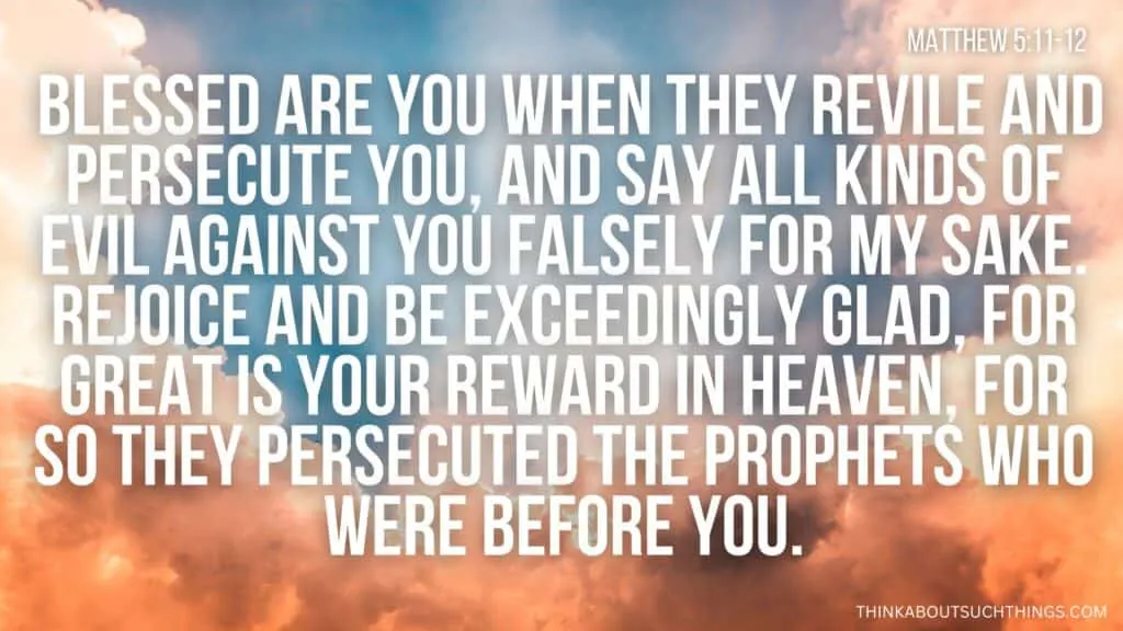 Blessed Are You When Others Revile You and Persecute You and Utter All Kinds of Evil Against You Falsely on My Account Meaning