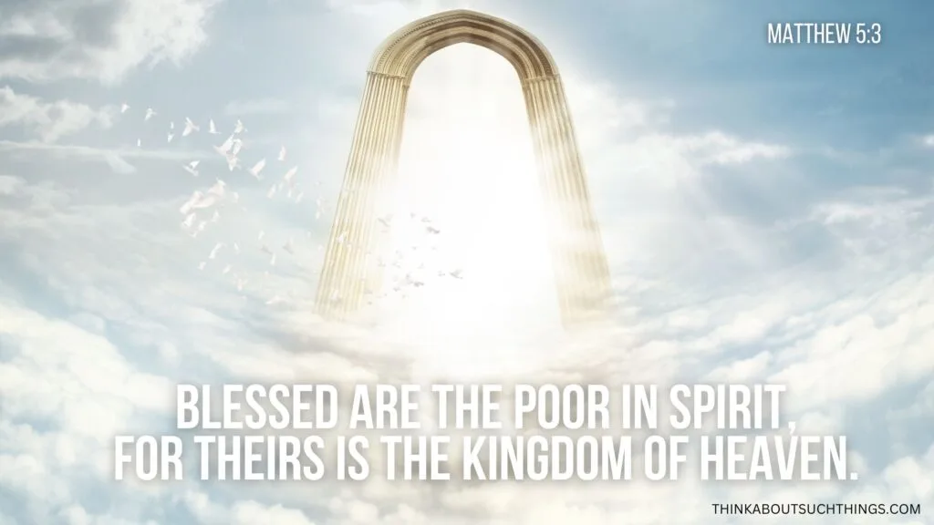 Blessed Are the Poor in Spirit, for Theirs Is the Kingdom of Heaven Meaning