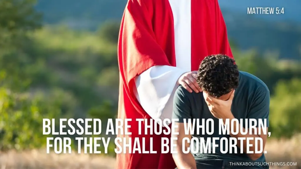 Blessed Are Those Who Mourn, for They Shall Be Comforted Meaning
