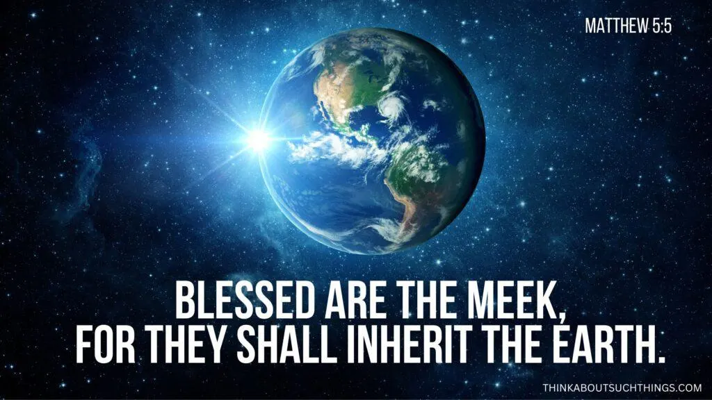 Blessed Are the Meek, for They Shall Inherit the Earth Meaning