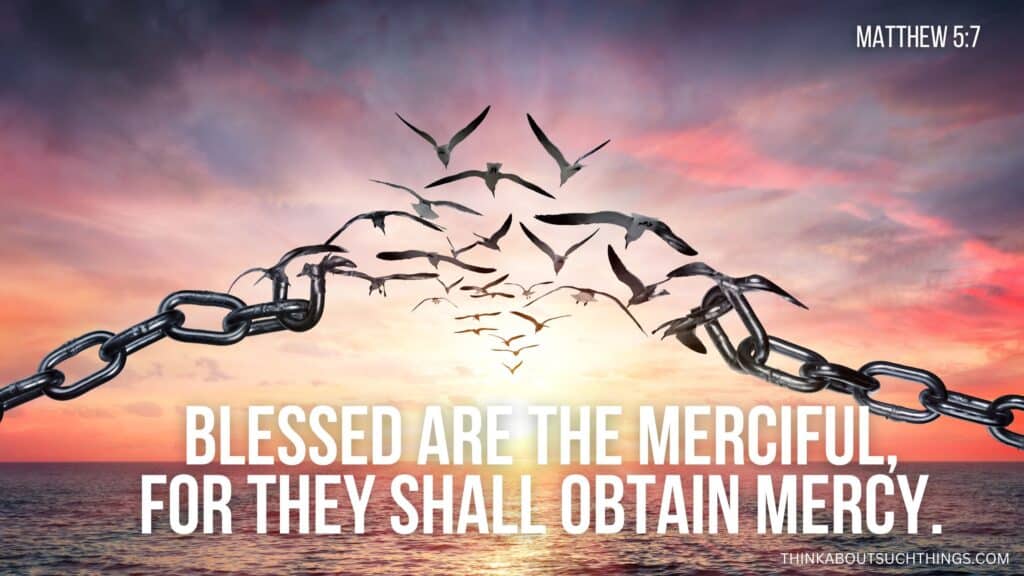 Blessed Are the Merciful, for They Shall Receive Mercy Meaning