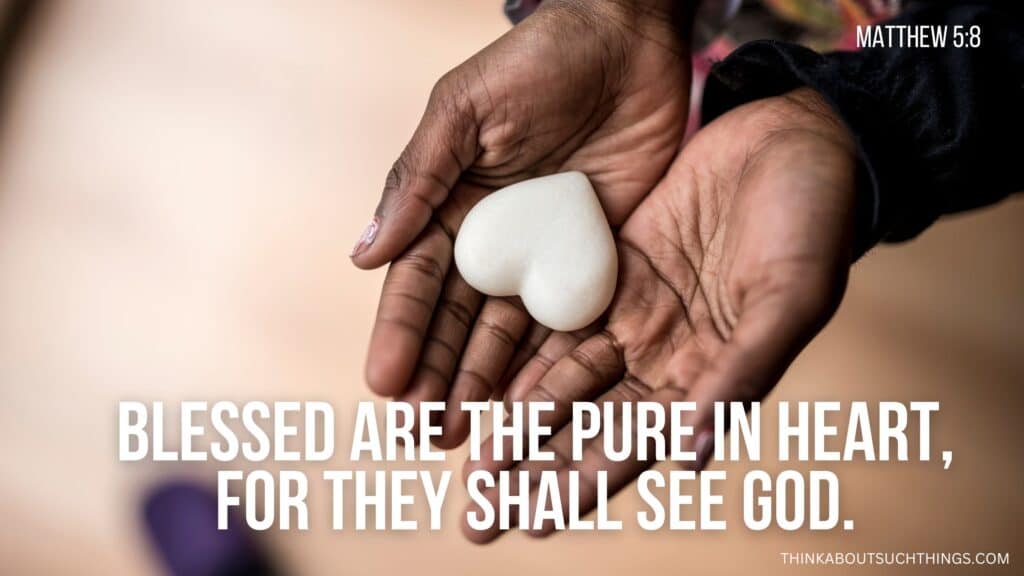 Blessed Are the Pure in Heart, for They Shall See God Meaning