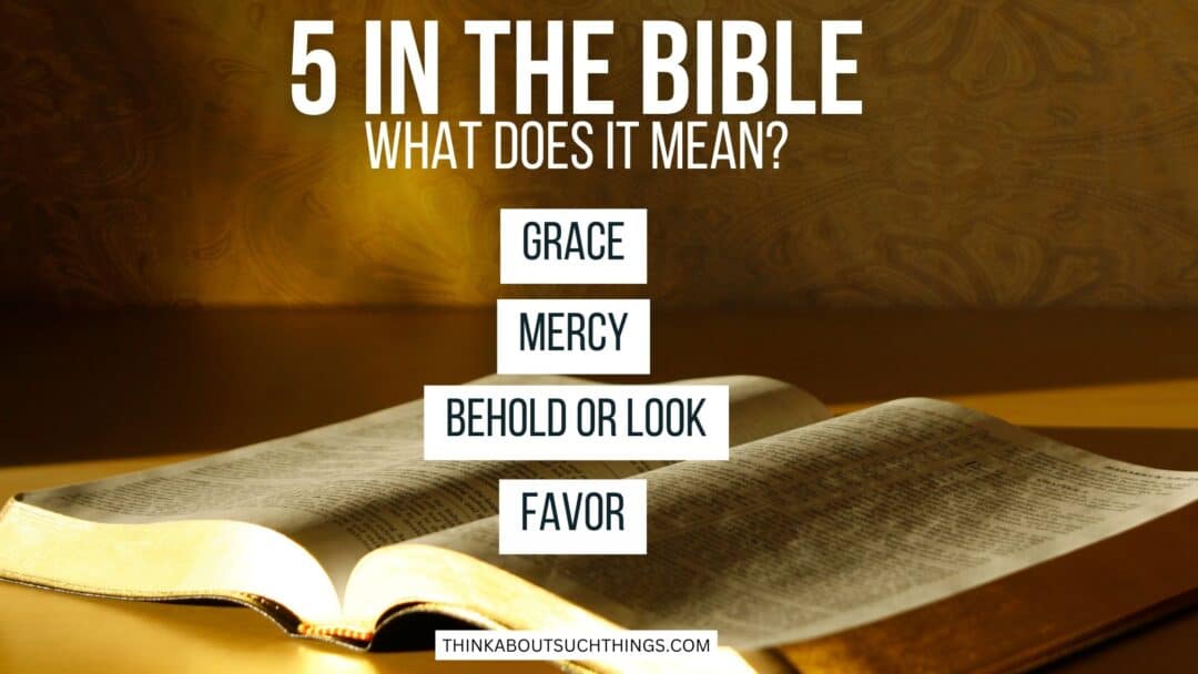 The Biblical Meaning Of The Number 5 | Think About Such Things