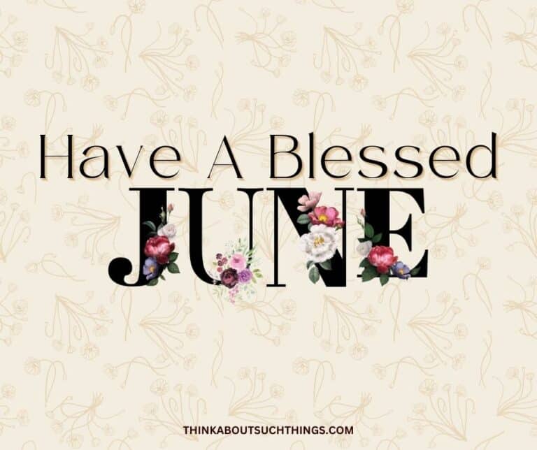 35 Beautiful June Blessings Images & Quotes Think About Such Things