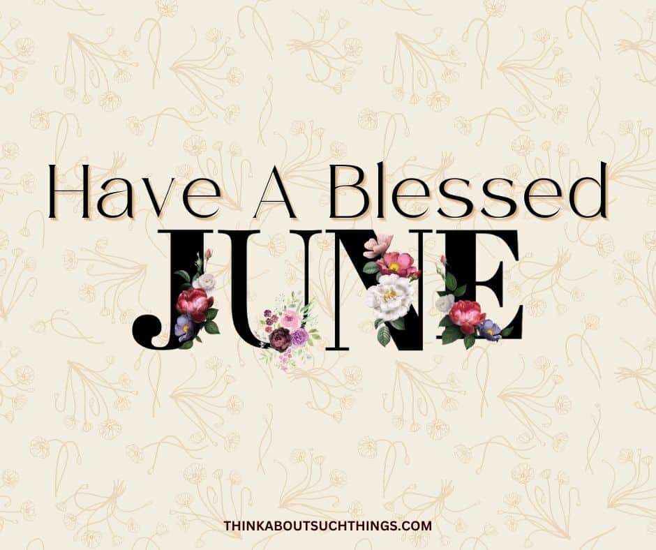35 Beautiful June Blessings Images Quotes Think About Such Things