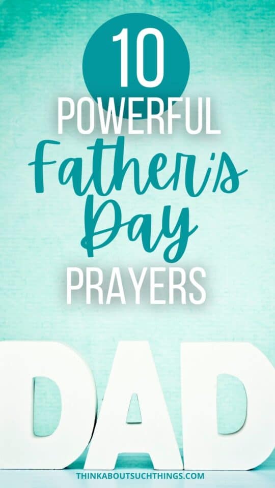 10+ Powerful Prayers For Father's Day | Think About Such Things