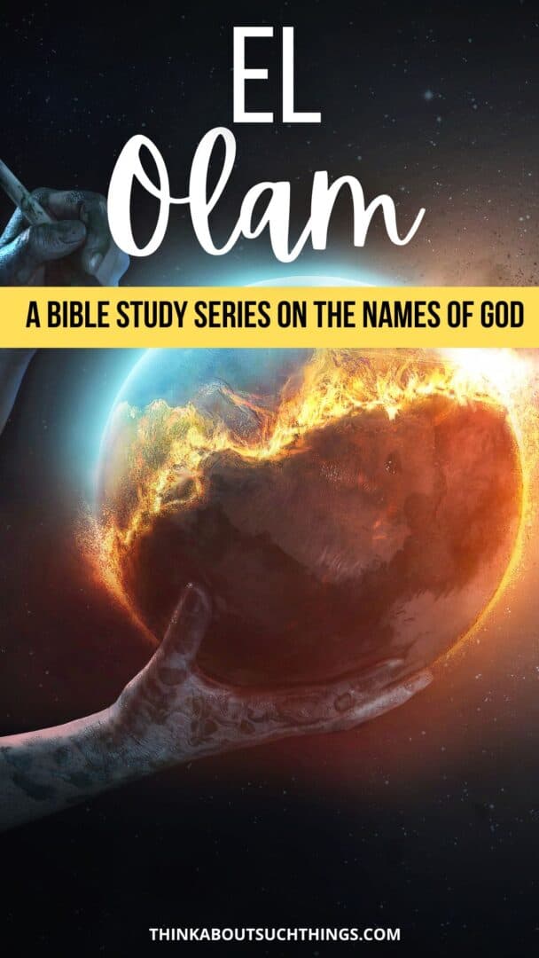 El Olam: Everlasting God Meaning And Lessons | Think About Such Things