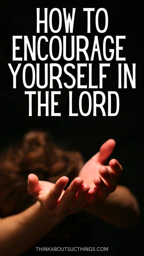 How To Encourage Yourself In The Lord