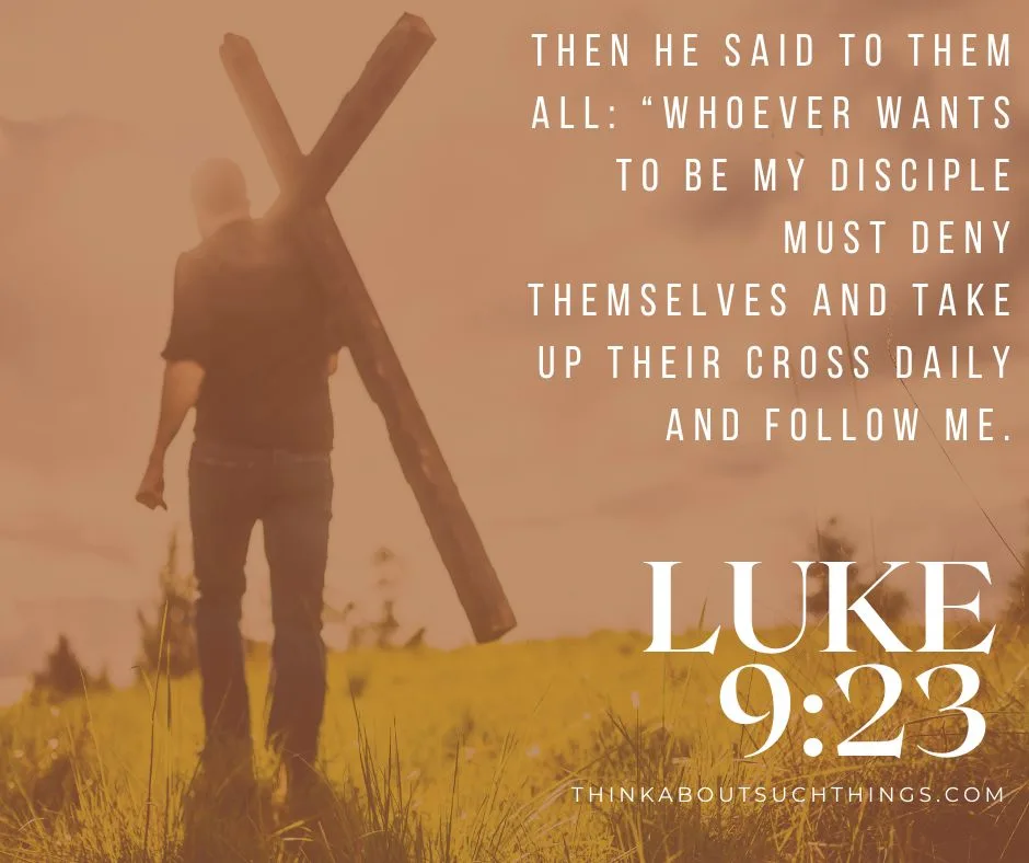 Carry your cross daily Luke 9:23 meaning