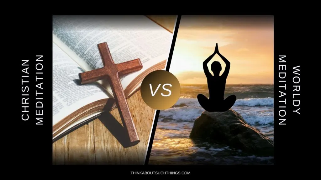 Christian Meditation Vs. Wordly Meditation