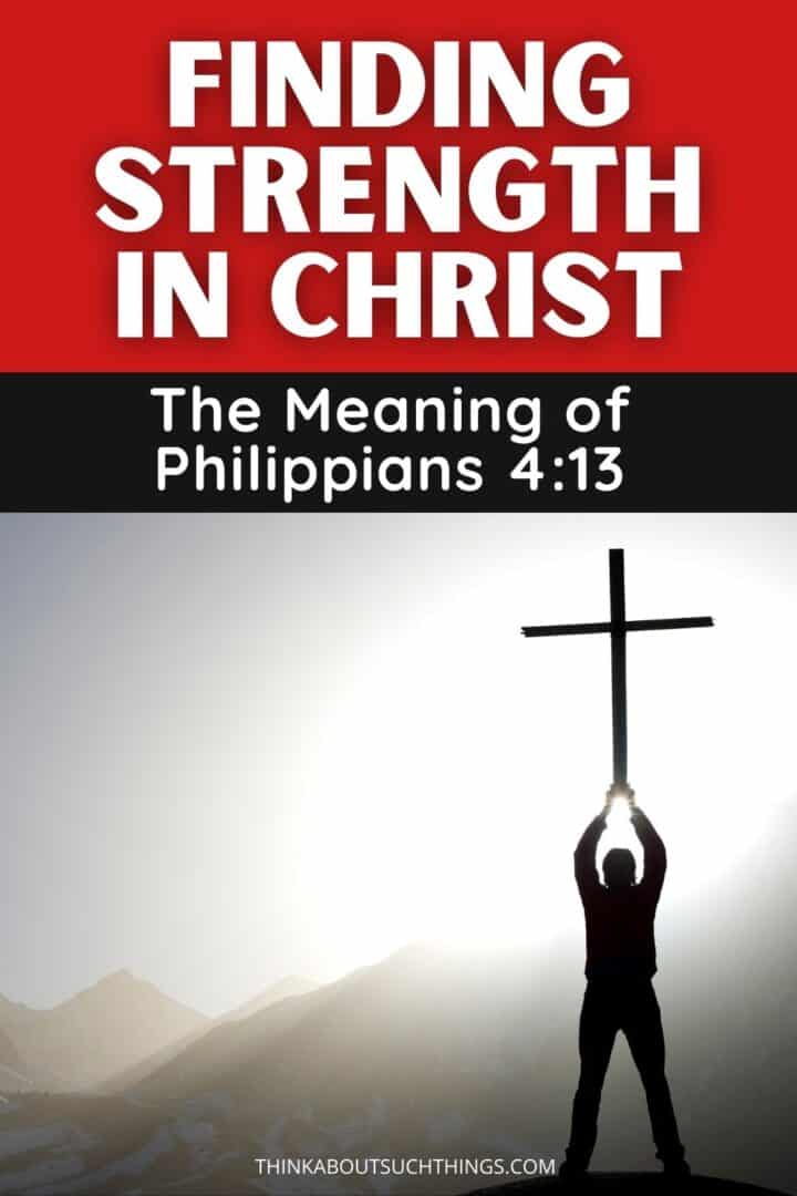 Finding Strength In Christ: The Meaning Of Philippians 4:13 | Think ...