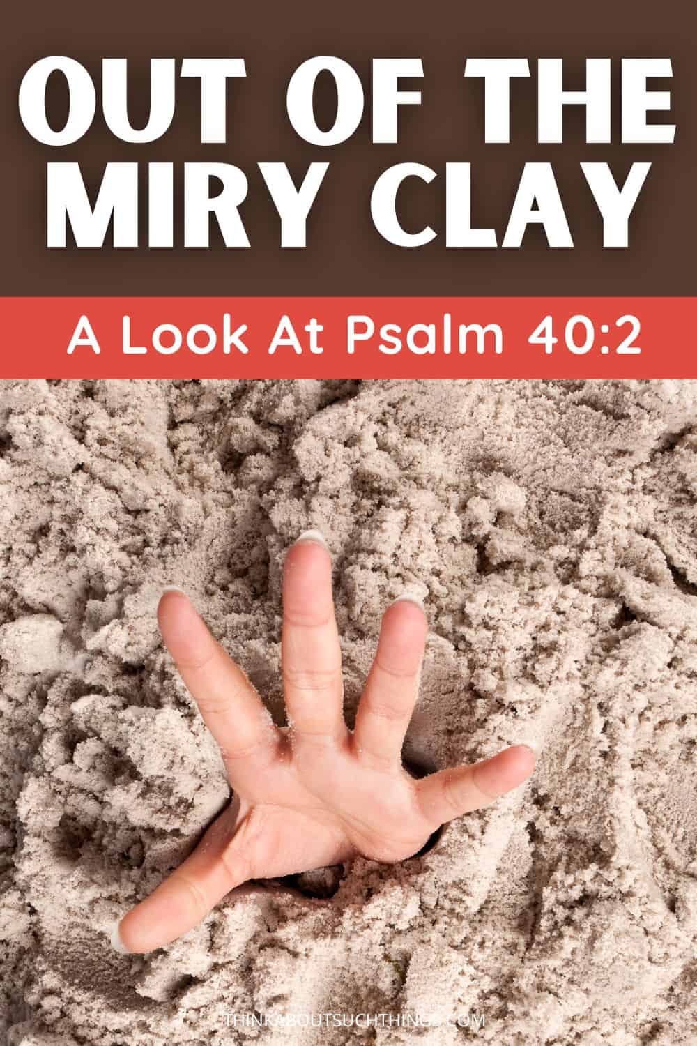 Out Of The Miry Clay A Look At Psalm 402 Think About Such Things