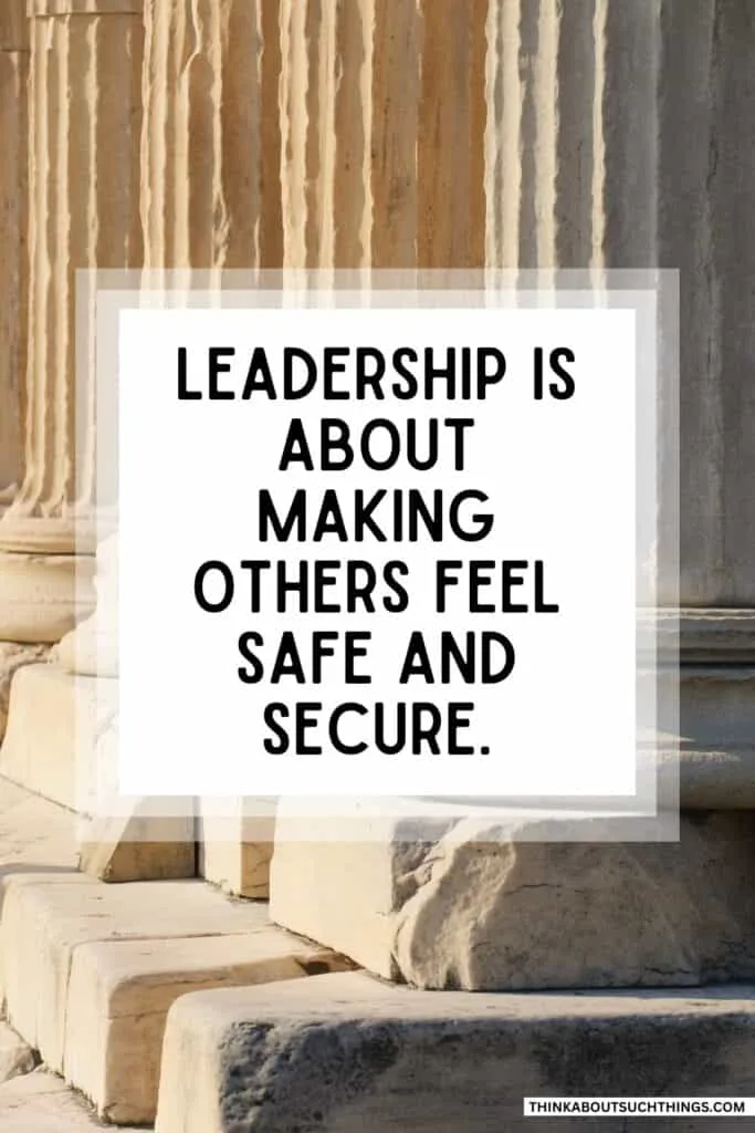 motivational quote about good leadership makes other feel safe and secure