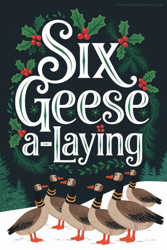 Sixth Day Of Christmas: Six Geese a-Laying